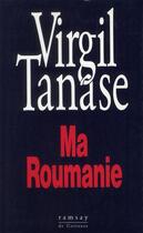 Couverture du livre « Ma Roumanie » de Virgil Tanase aux éditions Ramsay