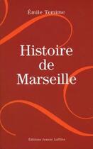 Couverture du livre « Histoire de Marseille » de Emile Temime aux éditions Jeanne Laffitte