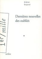 Couverture du livre « Dernières nouvelles des oubliés » de Didier Duprat aux éditions Arlea