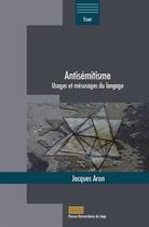 Couverture du livre « Antisémitisme : usages et mésusages du langage » de Jacques Aron aux éditions Pulg