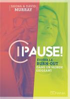 Couverture du livre « Pause ! éviter le burn-out dans un monde exigeant » de David Murray et Shona Murray aux éditions Ourania