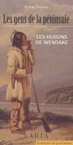 Couverture du livre « Les gens de la péninsule ; les hurons de Wendake » de Sylvie Savoie aux éditions Editions Varia
