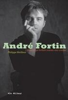 Couverture du livre « Andre fortin : l' homme qui brillait comme une comete » de Meilleur Philippe aux éditions Vlb éditeur