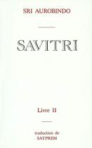 Couverture du livre « Savitri t.2 ; le livre des voyageurs des mondes » de Shri Aurobindo aux éditions Institut De Recherches Evolutives