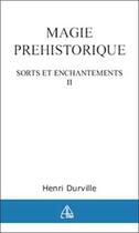 Couverture du livre « Magie prehistorique - sort ench. t.2 » de Henri Durville aux éditions Librairie Du Magnetisme