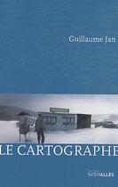 Couverture du livre « Le cartographe » de Guillaume Jan aux éditions Intervalles