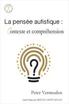 Couverture du livre « La pensée autistique : contexte et compréhension » de Peter Vermeulen aux éditions Afd