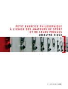 Couverture du livre « Petit exercice philosophique a l'usage des amateurs de sport et de leurs proches » de Rioux Jocelyne aux éditions Les éditions Héliotrope