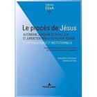 Couverture du livre « Le procès de Jésus ; autonomie judiciaire du peuple juif et juridiction pénale du pouvoir romain ; étude philologique et institutionnelle » de Adalberto Giovannini aux éditions Peter Lang