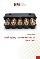 Couverture du livre « Packaging : entre forme et fonction » de Chambre Charline aux éditions Editions Universitaires Europeennes