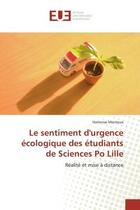 Couverture du livre « Le sentiment d'urgence écologique des étudiants de Sciences Po Lille : Réalité et mise à distance » de Hortense Montoux aux éditions Editions Universitaires Europeennes