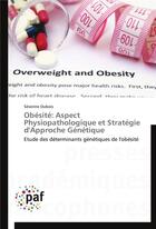 Couverture du livre « Obesite: aspect physiopathologique et strategie d'approche genetique » de Dubois-S aux éditions Presses Academiques Francophones