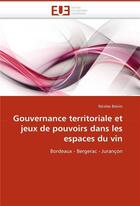 Couverture du livre « Gouvernance territoriale et jeux de pouvoirs dans les espaces du vin » de Boivin Nicolas aux éditions Editions Universitaires Europeennes