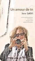 Couverture du livre « Un amour de tn ; carnet photographique d'un retour au pays natal après la révolution » de Dora Latiri aux éditions Elyzad