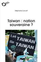 Couverture du livre « Taiwan : nation souveraine ? » de Stephane Corcuff aux éditions Le Cavalier Bleu