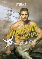 Couverture du livre « Pirates Tome 1 : Le prisonnier du capitaine » de Lydasa aux éditions Evidence Editions