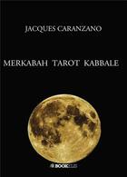 Couverture du livre « Merkabah tarot kabbale » de Jacques Caranzano aux éditions Bookelis