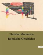 Couverture du livre « Romische Geschichte » de Theodor Mommsen aux éditions Culturea