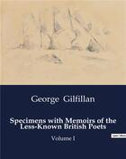 Couverture du livre « Specimens with Memoirs of the Less-Known British Poets : Volume I » de George Gilfillan aux éditions Culturea