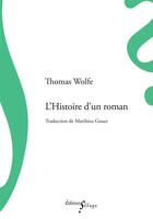 Couverture du livre « L'histoire d'un roman » de Thomas Wolfe aux éditions Sillage