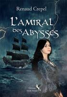 Couverture du livre « L'Amiral des Abysses » de Renaud Crepel aux éditions Sarah Arcane