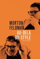 Couverture du livre « Au-delà du style » de Morton Feldman aux éditions Philharmonie De Paris