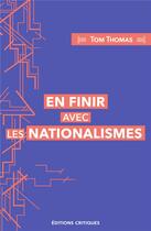Couverture du livre « En finir avec les nationalismes » de Tom Thomas aux éditions Editions Critiques