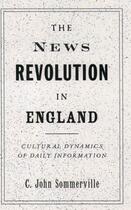 Couverture du livre « The News Revolution in England: Cultural Dynamics of Daily Information » de Sommerville C John aux éditions Oxford University Press Usa