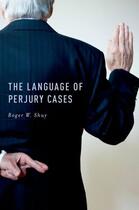 Couverture du livre « The Language of Perjury Cases » de Shuy Roger W aux éditions Oxford University Press Usa