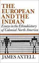 Couverture du livre « The European and the Indian: Essays in the Ethnohistory of Colonial No » de Axtell James aux éditions Oxford University Press Usa