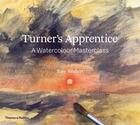 Couverture du livre « Turner's apprentice a watercolour masterclass » de Smibert Tony aux éditions Thames & Hudson