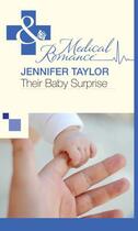 Couverture du livre « Their Baby Surprise (Mills & Boon Medical) » de Jennifer Taylor aux éditions Mills & Boon Series