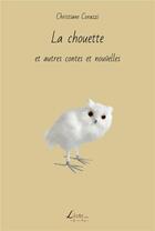 Couverture du livre « La chouette et autres contes et nouvelles » de Christiane Corazzi aux éditions Livio Editions