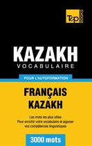 Couverture du livre « Vocabulaire francais-kazakh pour l'autoformation : 3000 mots » de Andrey Taranov aux éditions Books On Demand