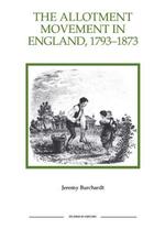 Couverture du livre « The Allotment Movement in England, 1793-1873 » de Burchardt Jeremy aux éditions Boydell And Brewer Group Ltd