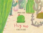 Couverture du livre « Hug me » de Simona Ciraolo aux éditions Flying Eye Books