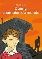 Couverture du livre « Danny, champion du monde » de Roald Dahl aux éditions Le Livre De Poche Jeunesse