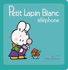 Couverture du livre « Petit Lapin Blanc téléphone » de Marie-France Floury et Fabienne Boisnard aux éditions Le Livre De Poche Jeunesse