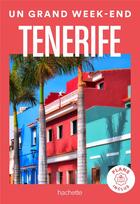 Couverture du livre « Un grand week-end : Tenerife » de Collectif Hachette aux éditions Hachette Tourisme