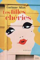 Couverture du livre « Les filles chéries » de Corinne Atlas aux éditions Seuil