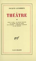 Couverture du livre « Theatre - vol04 » de Jacques Audiberti aux éditions Gallimard