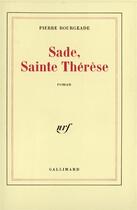 Couverture du livre « Sade, sainte therese » de Pierre Bourgeade aux éditions Gallimard