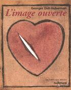Couverture du livre « L'image ouverte ; motifs de l'incarnation dans les arts visuels » de Didi-Huberman G. aux éditions Gallimard