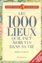 Couverture du livre « Les 1000 lieux qu'il faut avoir vus dans sa vie » de Patricia Schultz aux éditions Flammarion