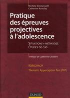 Couverture du livre « Pratique des épreuves projectives à l'adolescence (2e édition) » de Michele Emmanuelli et Catherine Azoulay aux éditions Dunod