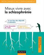 Couverture du livre « Mieux vivre avec la schizophrénie ; avec les thérapies comportementales et cognitives » de Anne-Victoire Rousselet aux éditions Dunod