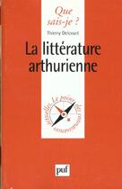 Couverture du livre « La littérature arthurienne » de Thierry Delcourt aux éditions Que Sais-je ?
