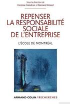 Couverture du livre « Repenser la responsabilité sociale de l'entreprise ; l'école de Montréal » de Corinne Gendron aux éditions Armand Colin