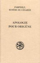 Couverture du livre « Apologie pour Origène » de Eusebe De Cesaree aux éditions Cerf