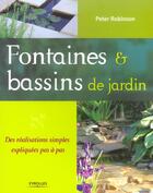 Couverture du livre « Fontaines et bassins de jardin - des realisations simples expliquees pas a pas » de Peter Robinson aux éditions Eyrolles